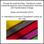 Through the Looking Glass: Transitional Justice Futures through the Lens of Nationalism, Feminism and Transformative Change